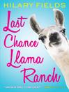 Cover image for Last Chance Llama Ranch
